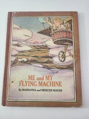 Me and My Flying Machine by Marianna and Mercer Mayer - 1971 Vintage Hardcover